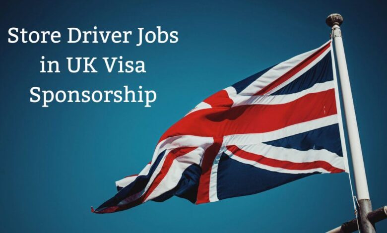 Store Driver Jobs in UK Visa Sponsorship
