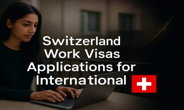 Switzerland Work Visas Applications for International
