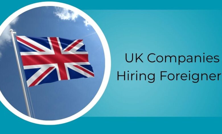 UK Companies Hiring Foreigners