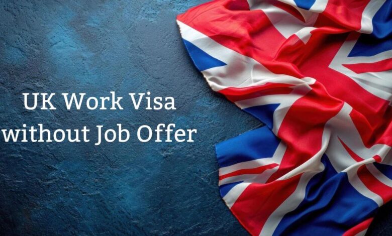 UK Work Visa without Job Offer