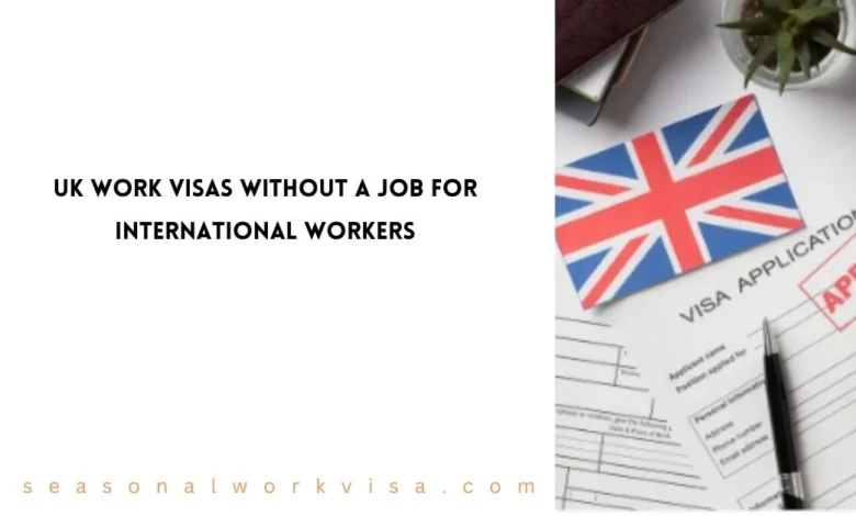 UK Work Visas Without a Job