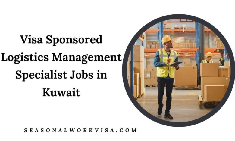 Visa Sponsored Logistics Management Specialist Jobs in Kuwait