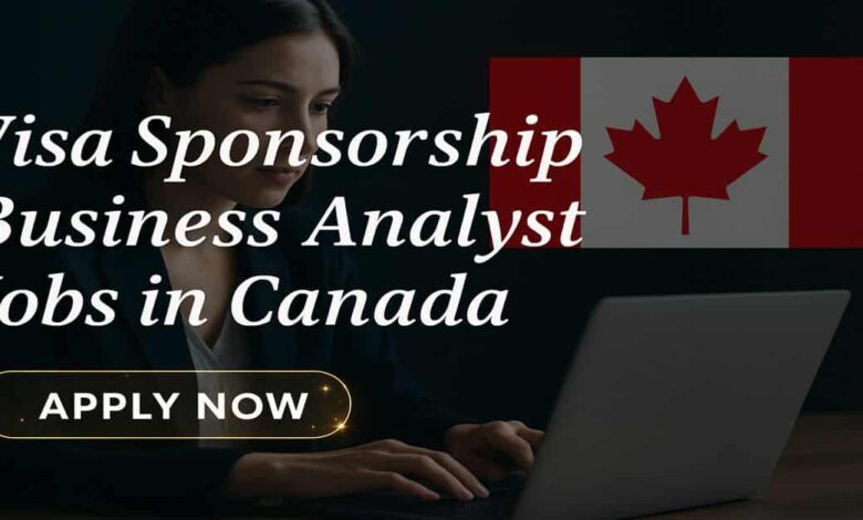 Visa Sponsorship Business Analyst Jobs in Canada