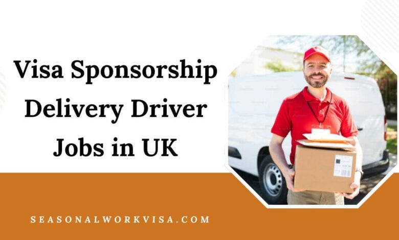 Visa Sponsorship Delivery Driver Jobs in UK