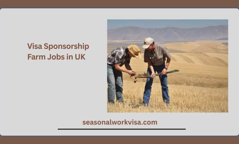 Visa Sponsorship Farm Jobs in UK