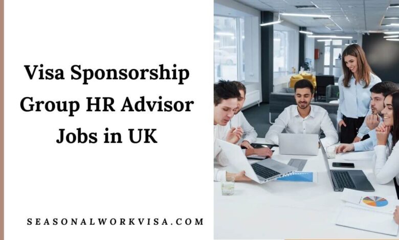 Visa Sponsorship Group HR Advisor Jobs in UK