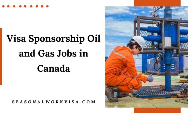 Visa Sponsorship Oil and Gas Jobs in Canada