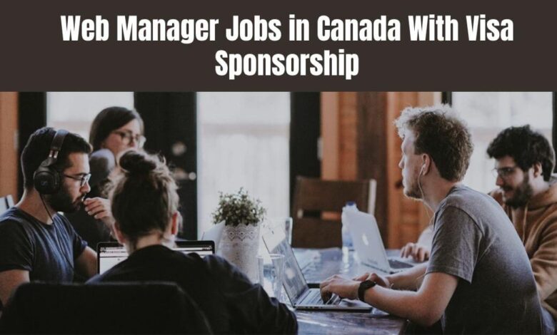 Web Manager Jobs in Canada With Visa Sponsorship