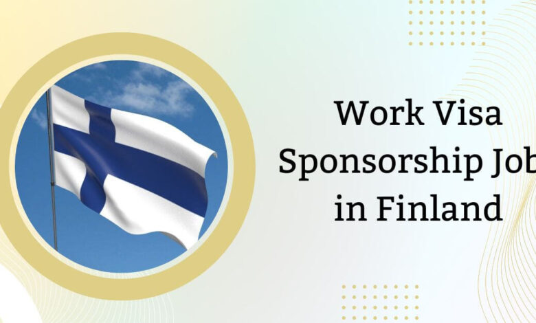 Work Visa Sponsorship Jobs in Finland