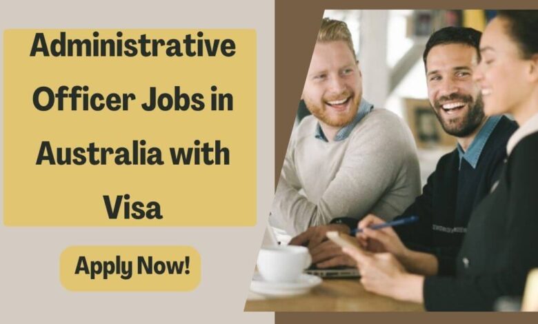 Administrative Officer Jobs in Australia with Visa