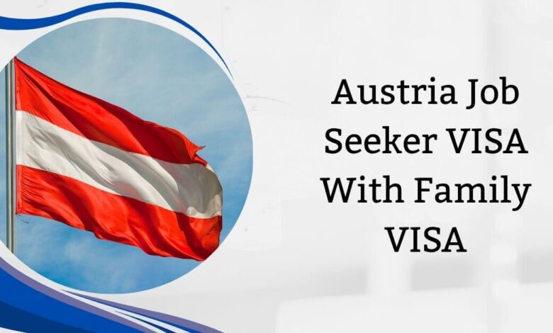 Austria Job Seeker VISA With Family VISA