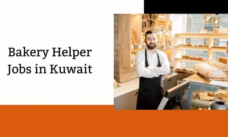 Bakery Helper Jobs in Kuwait