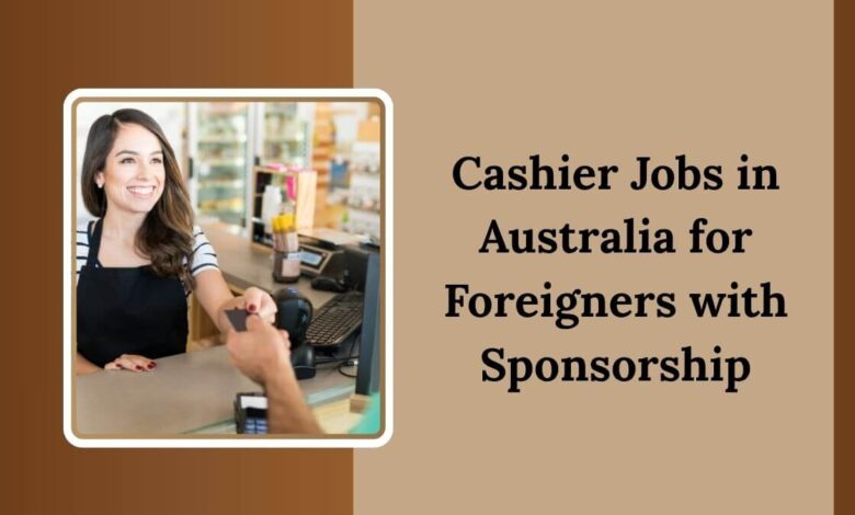 Cashier Jobs in Australia for Foreigners with Sponsorship