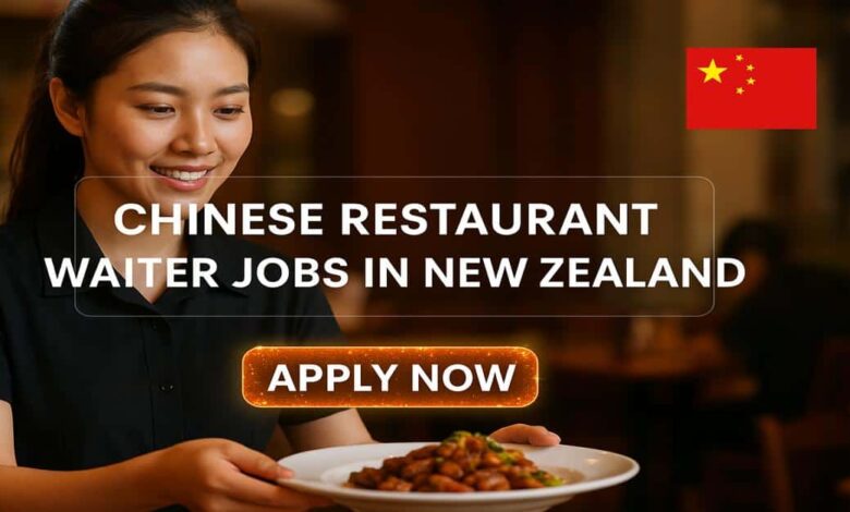 Chinese Restaurant Waiter Jobs in New Zealand Visa Sponsorship