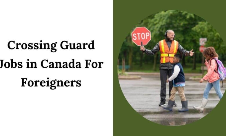 Crossing Guard Jobs in Canada For Foreigners