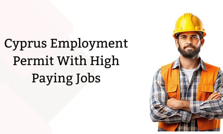 Cyprus Employment Permit With High Paying Jobs