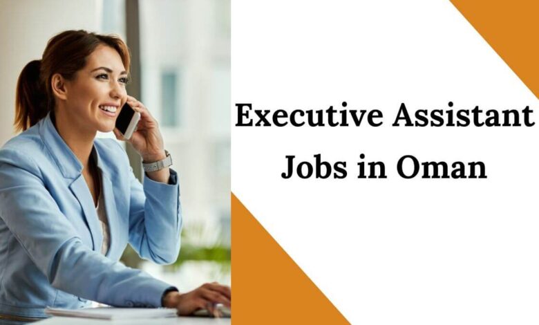 Executive Assistant Jobs in Oman