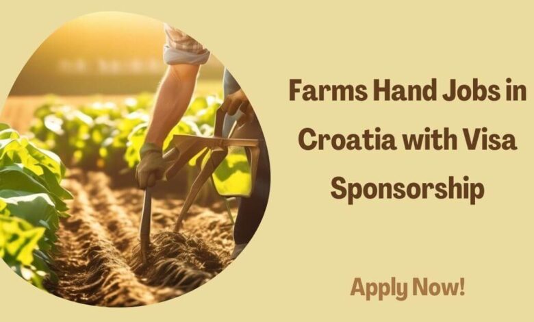 Farms Hand Jobs in Croatia with Visa Sponsorship