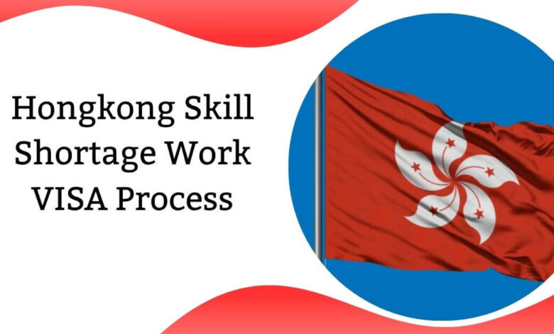 Hongkong Skill Shortage Work VISA Process