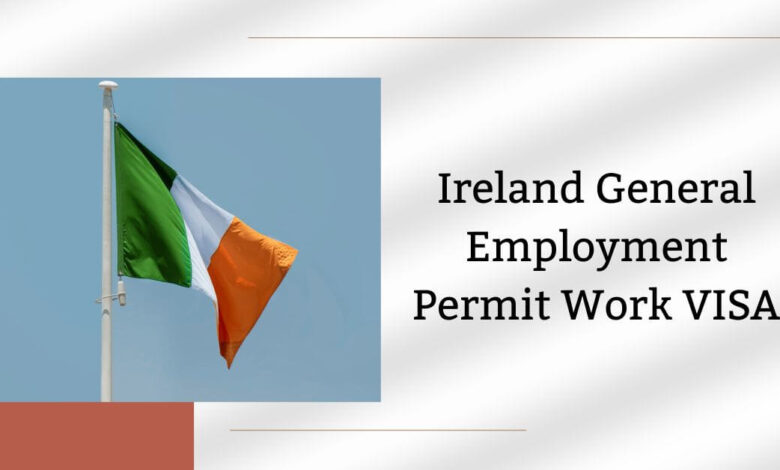 Ireland General Employment Permit Work VISA