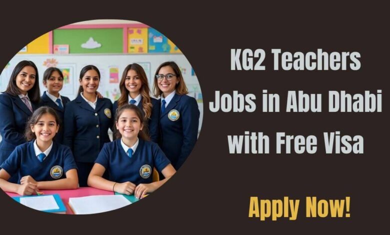 KG2 Teachers Jobs in Abu Dhabi with Free Visa