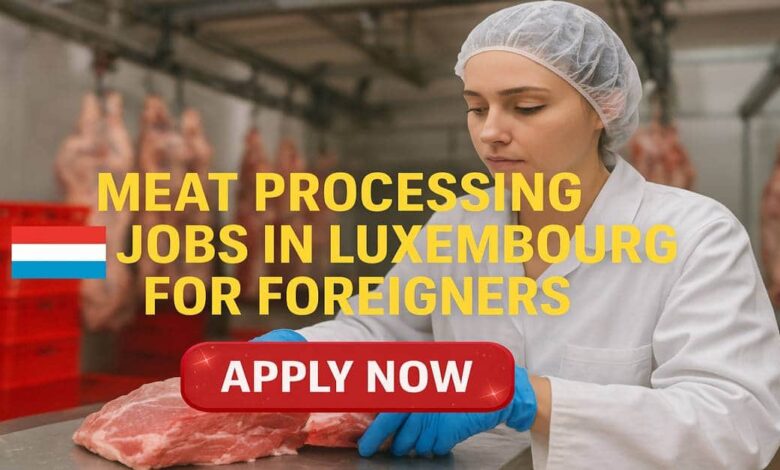 Meat Processing Jobs in Luxembourg for Foreigners