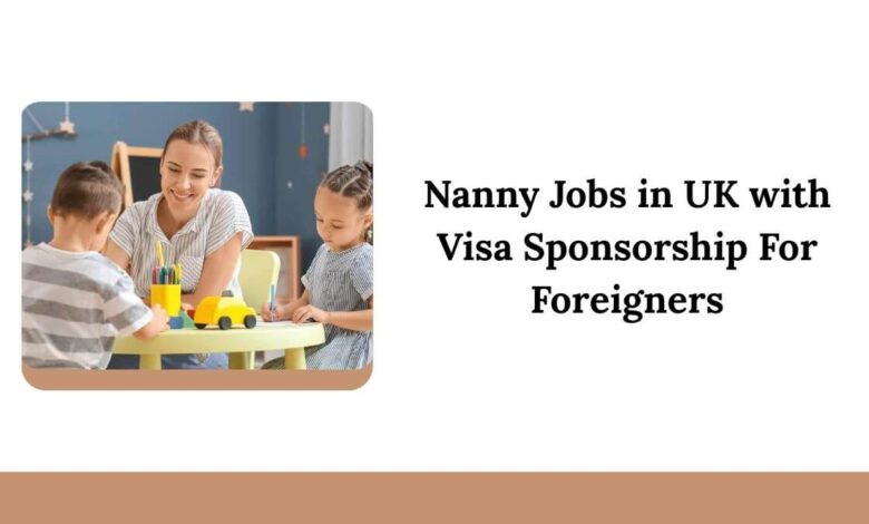 Nanny Jobs in UK with Visa Sponsorship For Foreigners