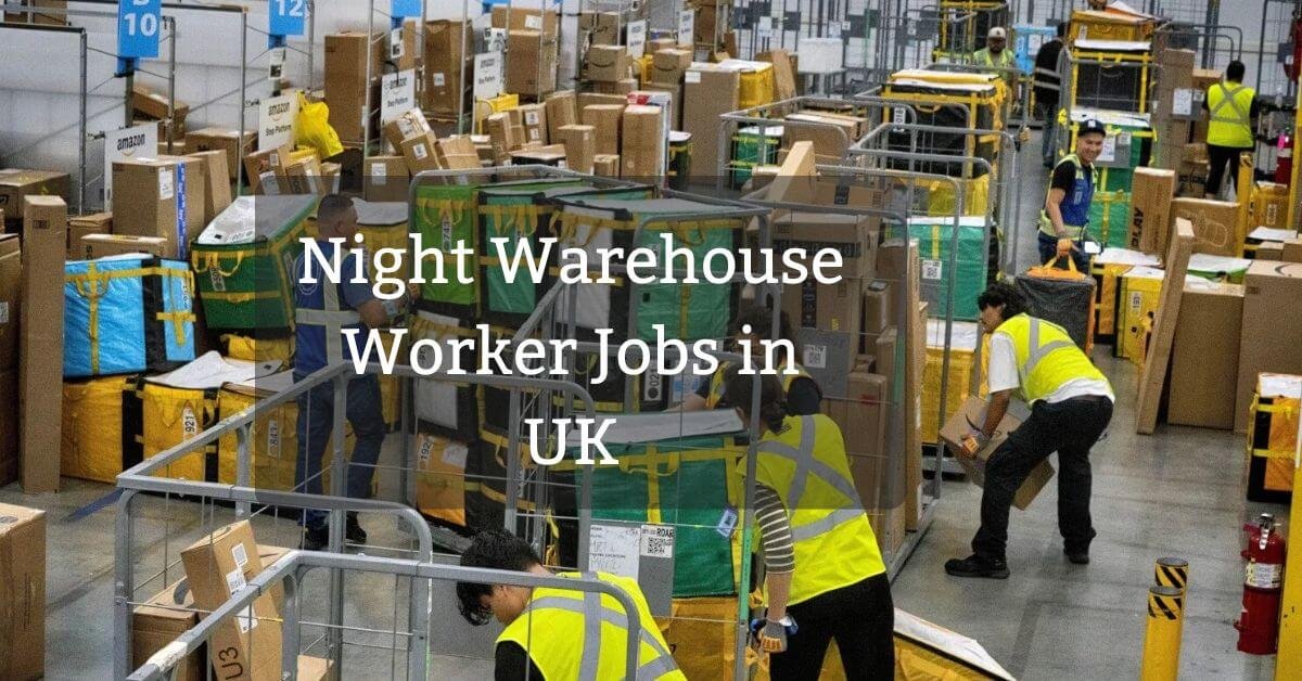 Night Warehouse Worker Jobs in UK 2026 - Apply Now