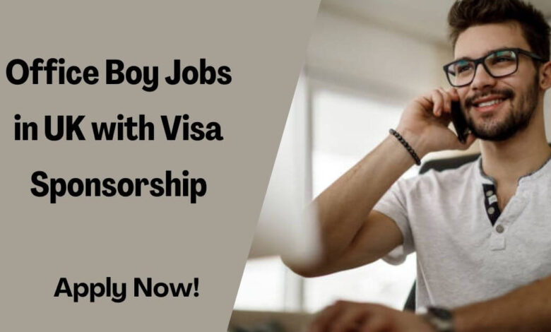 Office Boy Jobs in UK with Visa Sponsorship