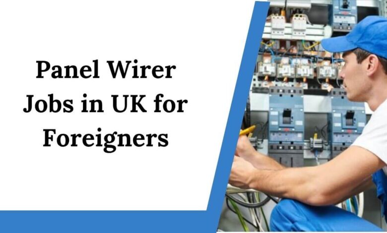Panel Wirer Jobs in UK for Foreigners