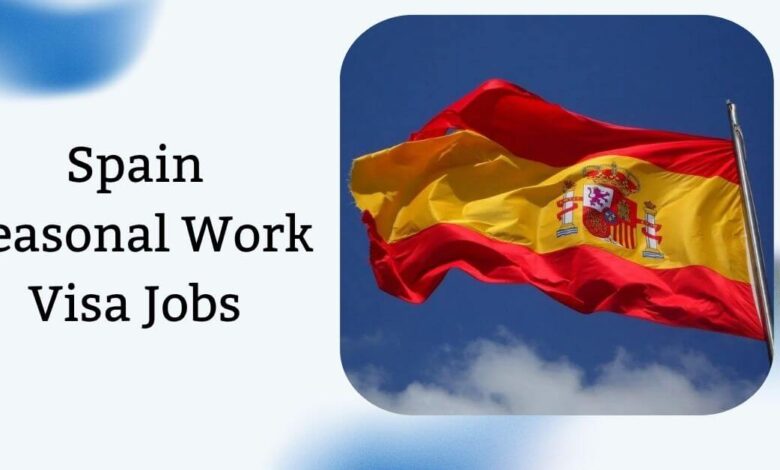 Spain Seasonal Work Visa Jobs
