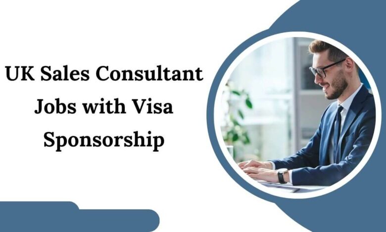 UK Sales Consultant Jobs with Visa Sponsorship