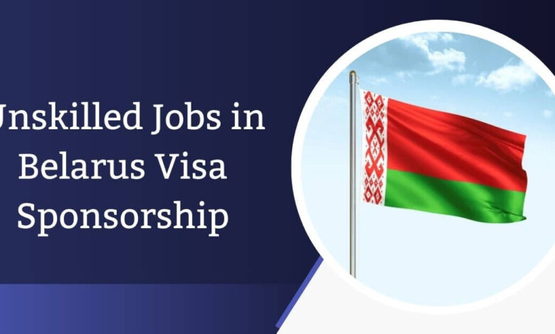 Unskilled Jobs in Belarus Visa Sponsorship