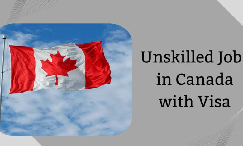 Unskilled Jobs in Canada with Visa