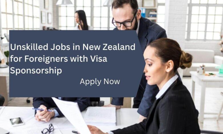 Unskilled Jobs in New Zealand for Foreigners with Visa Sponsorship