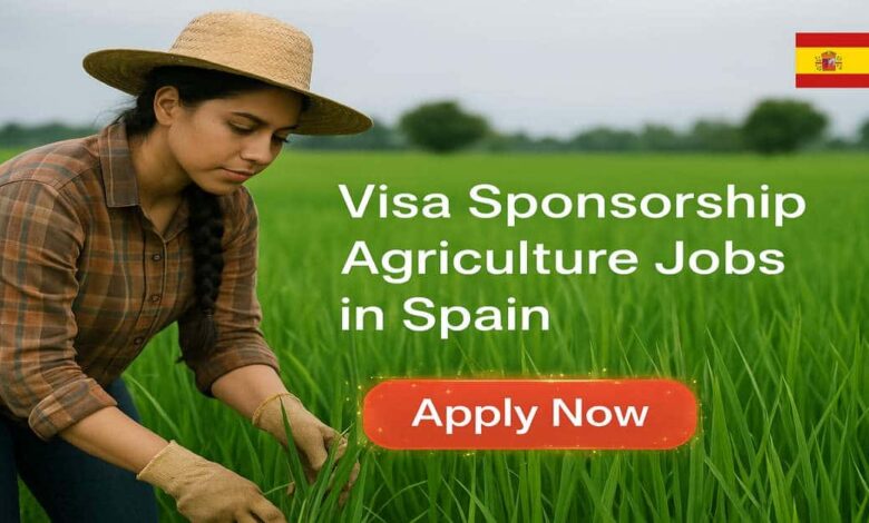 Visa Sponsorship Agriculture Jobs in Spain