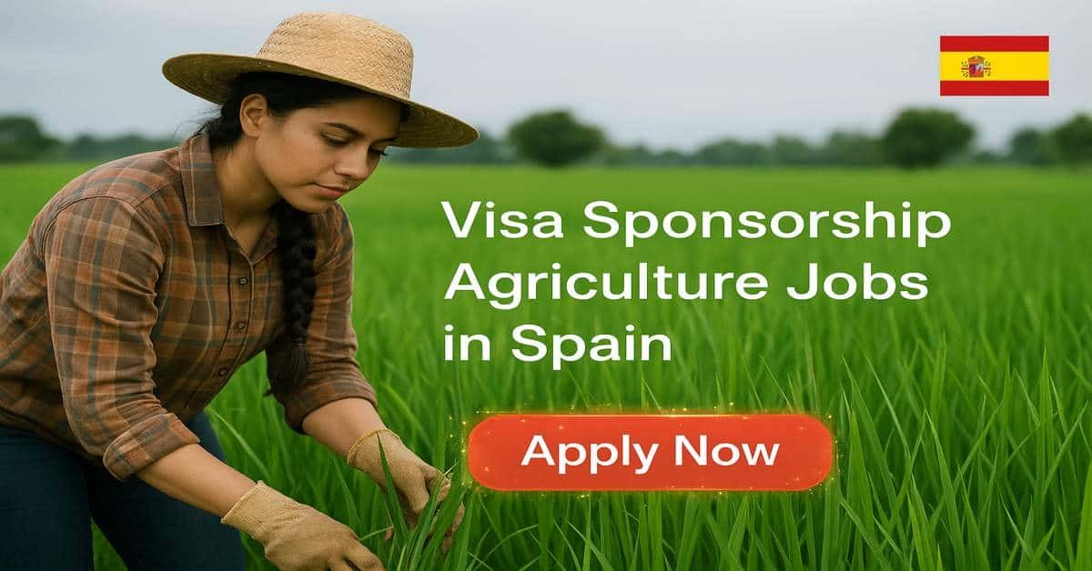Visa Sponsorship Agriculture Jobs in Spain 2026