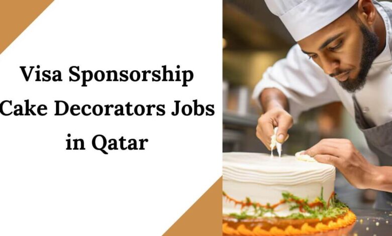 Visa Sponsorship Cake Decorators Jobs in Qatar