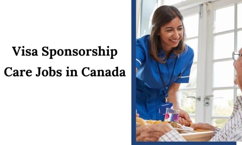 Visa Sponsorship Care Jobs in Canada