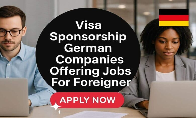 Visa Sponsorship German Companies Offering Jobs For Foreigner
