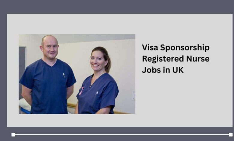 Visa Sponsorship Registered Nurse Jobs in UK