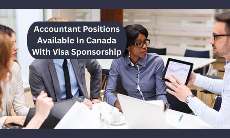 Accountant Positions Available In Canada With Visa Sponsorship