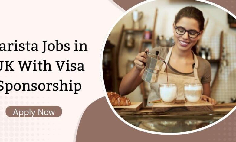 Barista Jobs in UK With Visa Sponsorship