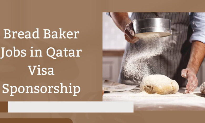 Bread Baker Jobs in Qatar Visa Sponsorship