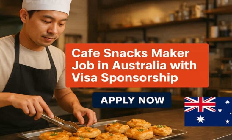 Cafe Snacks Maker Job in Australia with Visa Sponsorship
