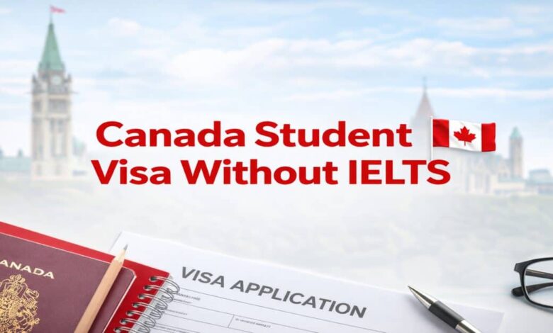 Canada Student Visa Without IELTS