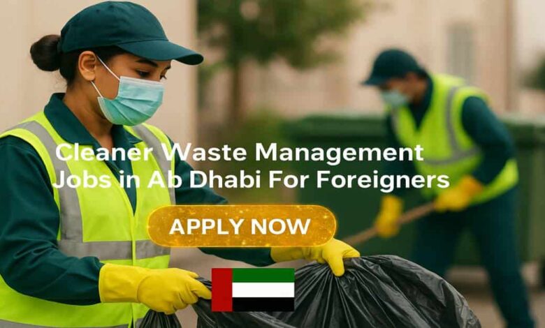 Cleaner Waste Management Jobs in Abu Dhabi For Foreigners