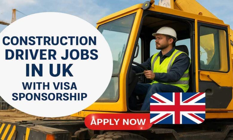 Construction Driver Jobs in UK with Visa Sponsorship