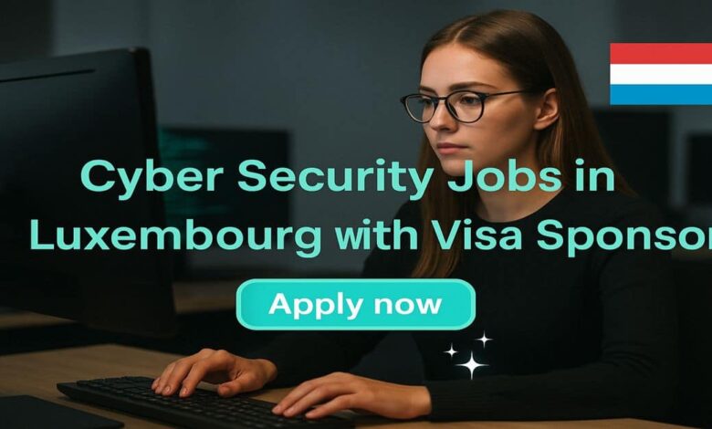 Cyber Security Jobs in Luxembourg with Visa Sponsor