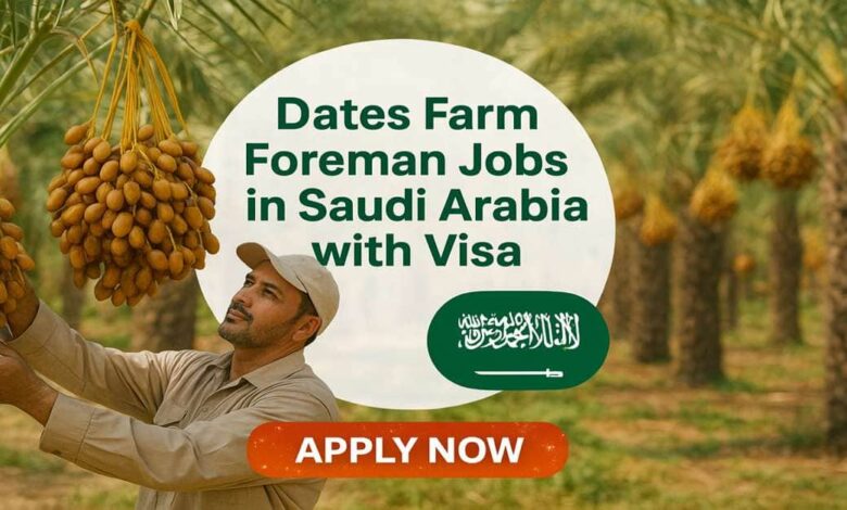 Dates Farm Foreman Jobs in Saudi Arabia with Visa